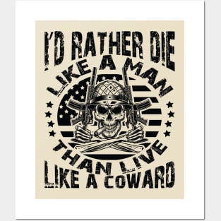 I'd rather die like a man than live like a coward Posters and Art